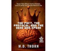 The Pact, the Protocol, and the Dead Who Speak: Seven Tales Where Truth Is Hacked, Love Is Lethal, and Secrets Refuse to Die: 1 (King of Plot Twists: The Big Bundle)