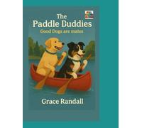 THE PADDLE BUDDIES: GOOD DOGS ARE MATES