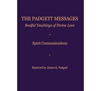 The Padgett Messages: Soulful Teachings of Divine Love: Spirit Communications
