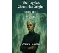 The Pagalan Chronicles Origins Volume 3 - The Fall