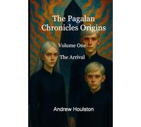 The Pagalan Chronicles Origins - Volume One: The Arrival