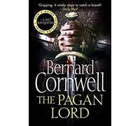 The Pagan Lord: A gripping historical fiction action adventure novel from the Sunday Times bestselling author: Book 7 (The Last Kingdom Series)
