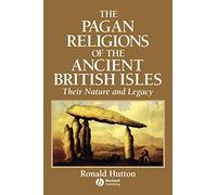 The Pagan Religions of the Ancient British Isles: Their Nature and Legacy