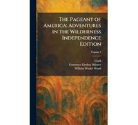 The Pageant of America: Adventures in the Wilderness Independence Edition