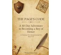 The Page's Code: A 40-Day Adventure to Becoming a Boy of Honor (A Christian Devotional Journal for Boys 8-11)