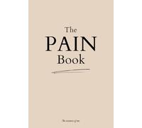 The Pain Book: Every Pain You Silence Ends Up Somewhere "Usually Inside You"