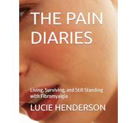 THE PAIN DIARIES: Living, Surviving, and Still Standing with Fibromyalgia