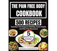 The Pain Free Body Cookbook: Nutrition That Supports Mobility, Fascia Health, and Pain-Free Movement