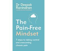 The Pain-Free Mindset: 7 Steps to Taking Control and Overcoming Chronic Pain