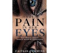 The Pain In Her Eyes: Why Mental Health Should Never Be Overlooked