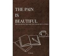 The Pain Is Beautiful: Eine Geschichte über Liebe, Zeit und den Mut zu fühlen