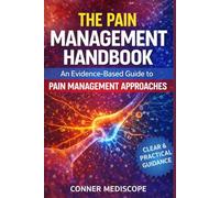 The Pain Management Handbook: An Evidence-Based Guide to Pain Management Approaches