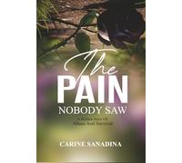 The Pain Nobody Saw: A Hidden Story Of Abuse And Survival
