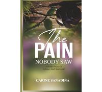 The Pain Nobody Saw: A Hidden Story Of Abuse And Survival