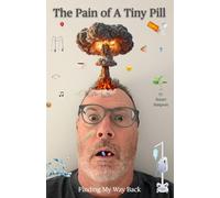 The Pain of a Tiny Pill: Finding My Way Back