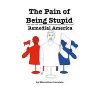 THE PAIN OF BEING STUPID REMEDIAL AMERICA