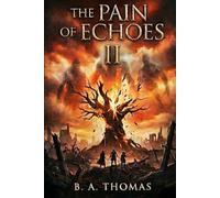 The Pain of Echoes: 2 (Born of Ash and Fire)