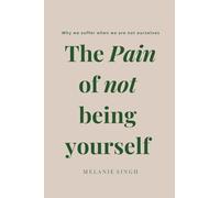 The Pain of not being yourself: Why We Suffer When We Are Not Ourselves