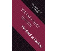The Pain That Lingers: The Road to Healing