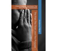 The Pain The Tears and The Purpose: “Chains, Courage, and Grace: The Story of a Life Transformed”