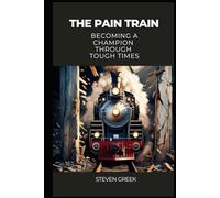 The Pain Train: Becoming a Champion Through Tough Times (Building Champions)