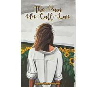 The Pain We Call Love