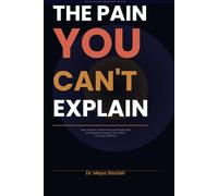 The Pain You Can't Explain: How to Name, Understand, and Finally Heal the Emotional Damage You've Been Carrying in Silence (The Invisible Wounds Series)