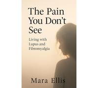 The Pain you Don’t see: Living with Lupus and Fibromyalgia