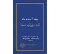 The Paine festival (Vol-1): Celebration of the 119th anniversary of the birth-day of Thomas Paine, at Cincinnati, Jan. 29, 1856