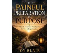 The Painful Preparation to Purpose: When It Feels Like Punishment, but God Is Preparing You