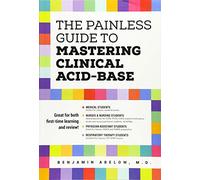 The Painless Guide To Mastering Clinical Acid-Base