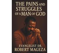 THE PAINS AND STRUGGLES OF A MAN OF GOD