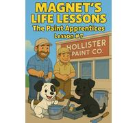 The Paint Apprentices: Lesson #7 (Magnet's Life Lessons)