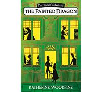 The Painted Dragon: A Captivating Historical Mystery Set in Edwardian London for Ages 9+ (The Sinclair’s Mysteries)