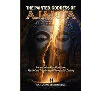 The Painted Goddess of Ajanta: Ancient Indian Forbidden Love: Ajanta Cave The Mystery Of Love, in 5th Century