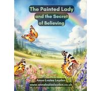 The Painted Lady and the Secret of Believing: 3 (The Butterfly Fairies Series)