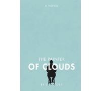 The Painter of Clouds: Or: the slow and costly education of a man who knew everything about art except what it cost.