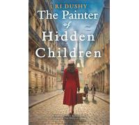 The Painter of Hidden Children: An Emotional WW2 Historical Novel of the French Resistance, Inspired by True Stories of Courage (Art of Resistance)