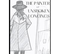 THE PAINTER OF UNSPOKEN LONGINGS