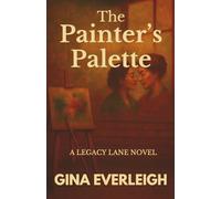The Painter’s Palette: Where the past is painted in love: 2 (The Legacy Lane Series)