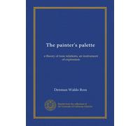The painter's palette: a theory of tone relations, an instrument of expression