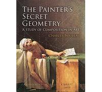 The Painter's Secret Geometry: A Study of Composition in Art (Dover Books on Fine Art)