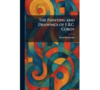 The Painting and Drawings of F.B.C. Corot