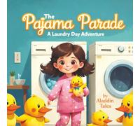 The Pajama Parade: A Laundry Day Adventure: An Adorable Bedtime Story About Friendship, Imagination, and Clean Pajamas!