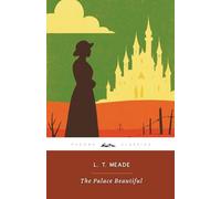 The Palace Beautiful (Annotated): The Original 1887 Edition (Complete & Unabridged)