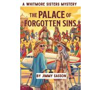 The Palace of Forgotten Sins: A Cozy Historical Mystery - Two Amateur Sleuth Sisters Unravel a 300-Year-Old Royal Poisoning in a Heritage Palace Hotel in the Pink City of Jaipur, India