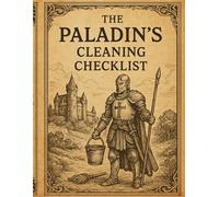 The Paladin's Cleaning Checklist: A Medieval Fantasy Logbook for Household Chores (The Order of Dustbane)