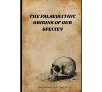 The Palaeolithic Origins of Our Species