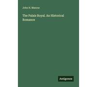 The Palais Royal. An Historical Romance