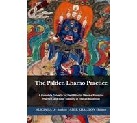 The Palden Lhamo Practice: A Complete Guide to Śrī Devī Rituals, Dharma Protector Practice, and Inner Stability in Tibetan Buddhism (The Philosophy and Practice of Buddhism)